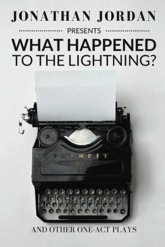 What Happened To The Lightning? And Other One-Act Plays