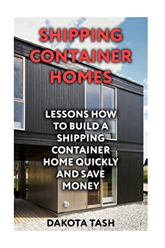 Shipping Container Homes Lessons How to Build a Shipping Container Home Quickly and Save Money