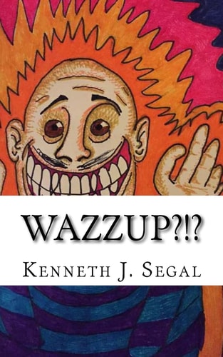 Wazzup?!? An Assortment of Odd Poems