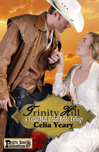 Trinity Hill A Texas Mail Order Bride Trilogy