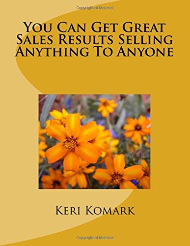 You Can Get Great Sales Results Selling Anything To Anyone