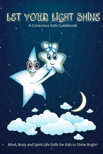 Let Your Light Shine A Conscious Kids Guidebook