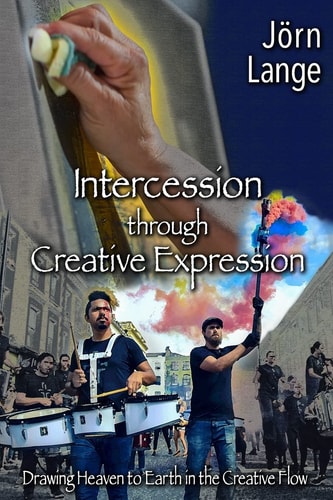 Intercession Through Creative Expression Drawing Heaven to Earth in the Creative Flow