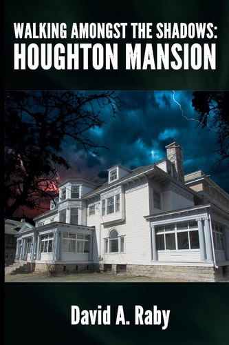 Walking Amongst the Shadows Houghton Mansion