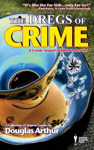 The Dregs of Crime A Comic Sequel of Bitter Leftovers