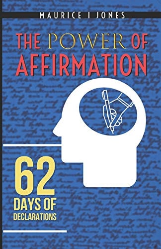 The Power of Affirmations 62 Days of Declarations