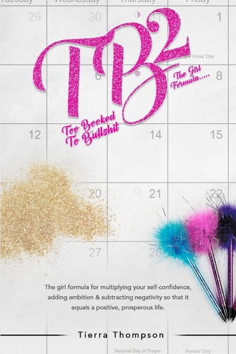 Too Booked to Bullshit The Girl Formula for Multiplying Your Self-Confidence, Adding Ambition and Subtracting Negativity So That It Equals a Positive, Prosperous Life