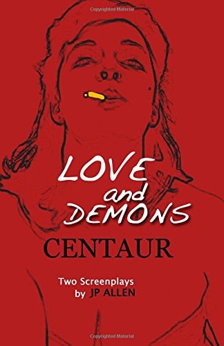 Love and Demons / Centaur Two Screenplays