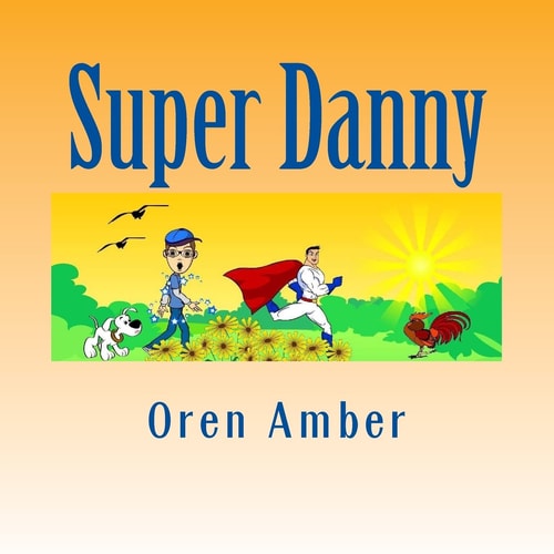 Super Danny Three Colorful and Educational Adventures in One Exciting Volume.