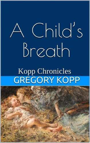 A Child’s Breath Kopp Chronicles