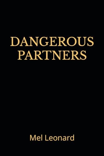 Dangerous Partners Another Action Adventure Novel from Mel Leonard