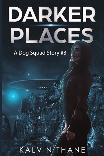 Darker Places - a Dog Squad Story #3
