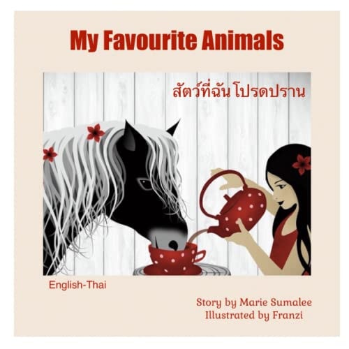 My Favourite Animals สัตว์ที่ฉันโปรดปราน Dual Language Edition English-Thai
