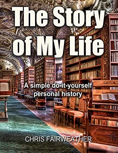 The Story of My Life A Simple Do-It-yourself Personal History