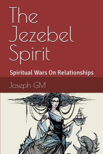 The Jezebel Spirit Spiritual Wars On Family and The Church