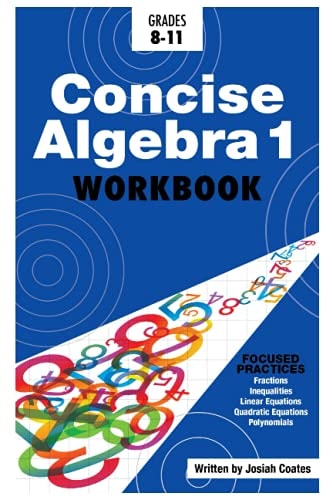 Concise Algebra 1 Master Algebra 1 with 30 Hours of Self Study