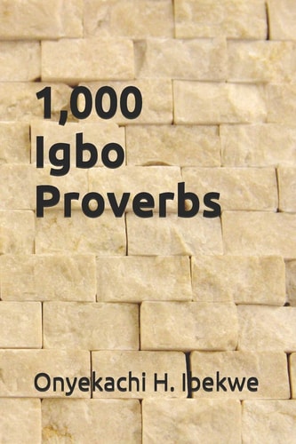 1,000 Igbo Proverbs A Compilation