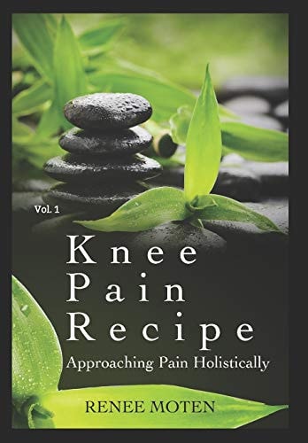 Knee Pain Recipe Approaching Pain Holistically