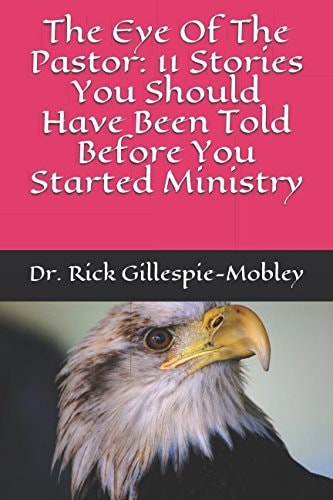The Eye Of The Pastor 11 Stories You Should Have Been Told Before You Started Ministry