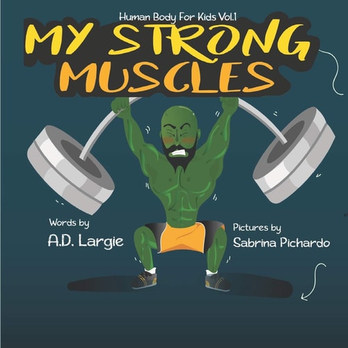 My Strong Muscles A Book About Growing Big and Strong For Kids