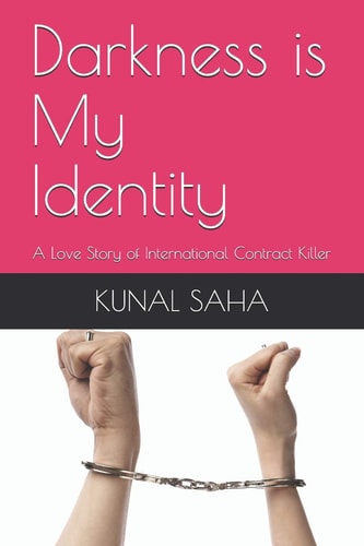 Darkness Is My Identity A Love Story of International Contract Killer