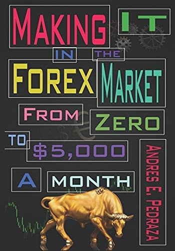 Making It in the Forex Market From Zero to $5,000 Per Month