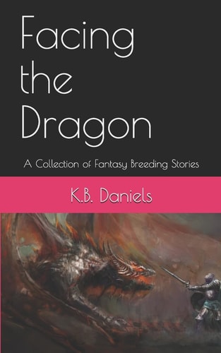 Facing the Dragon A Collection of Fantasy Breeding Stories