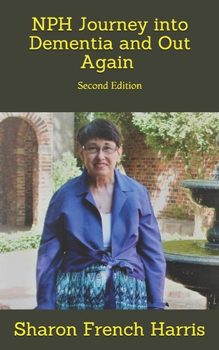 Nph Journey Into Dementia and Out Again: Second Edition