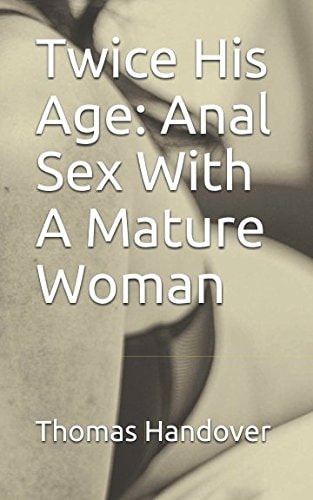 Twice His Age Anal Sex With A Mature Woman