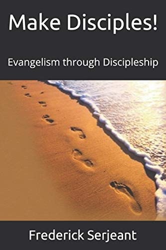 Make Disciples! Evangelism Through Discipleship