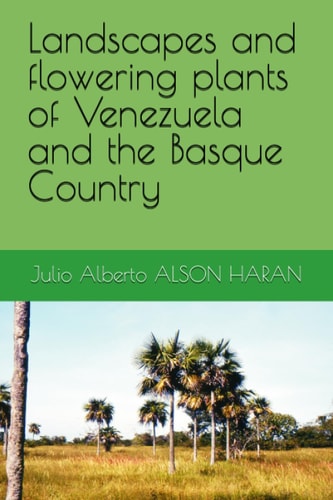 Landscapes and Flowering Plants of Venezuela and the Basque Country