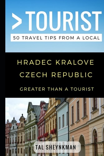 Greater Than a Tourist - Hradec Kralove Czech Republic 50 Travel Tips from a Local