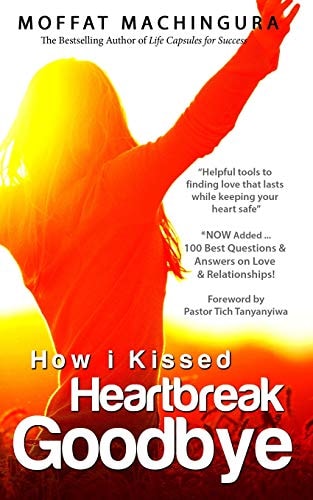 How I Kissed Heartbreak Goodbye Secrets to Finding and Keeping Lasting Love While Keeping Your Heart Safe