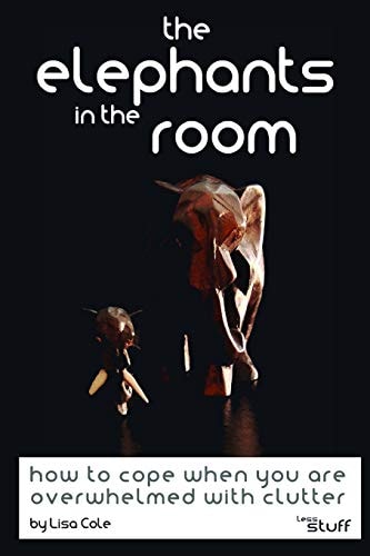The Elephants in the Room How to Cope When You Are Overwhelmed with Clutter