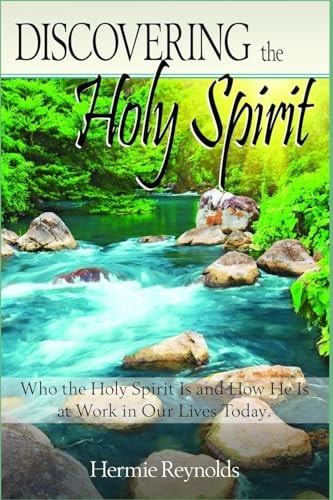 Discovering the Holy Spirit Who the Holy Spirit Is and How He Is at Work in Our Lives Today.