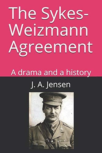 The Sykes-Weizmann Agreement A Drama and a History