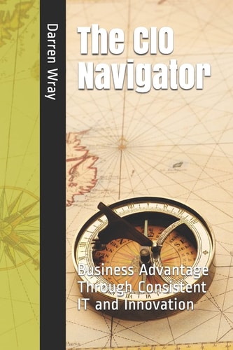 The CIO Navigator Business Advantage Through Consistent IT and Innovation