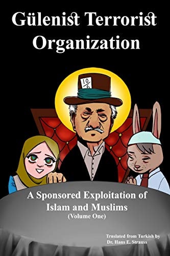 Gülenist Terrorist Organization: a Sponsored Exploitation of Islam and Muslims Volume One