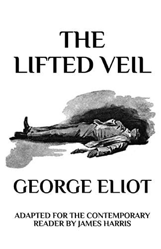 The Lifted Veil Adapted for the Contemporary Reader