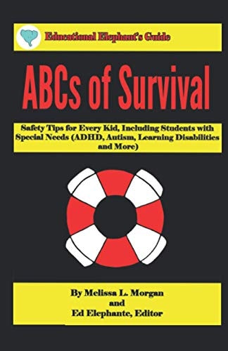 ABCs of Survival Safety Tips for Every Kid, Including Students with Special Needs (Adhd, Autism, Learning Disabilities, and More)