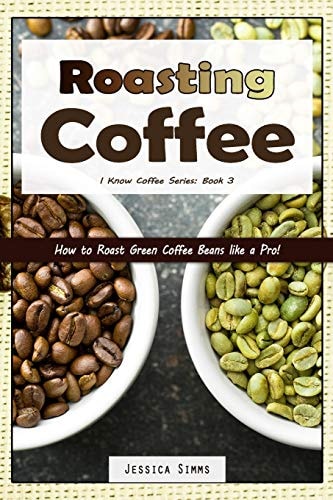 Roasting Coffee How to Roast Green Coffee Beans Like a Pro