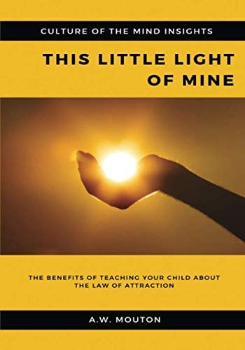 This Little Light of Mine The Benefits of Teaching Your Child about the Law of Attraction