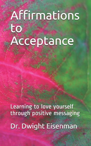 Affirmations to Acceptance Learning to Love Yourself Through Positive Messaging