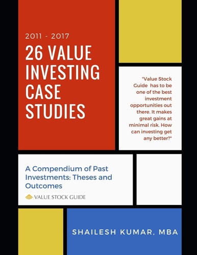 26 Value Investing Case Studies (2011-2017) A Compendium of Past Investments: Theses and Outcomes (Value Stock Guide)