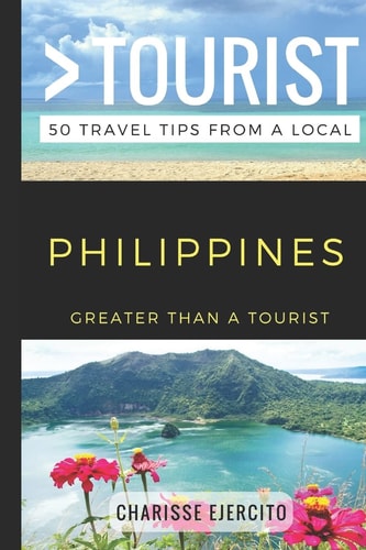 Greater Than a Tourist - Philippines 50 Travel Tips from a Local