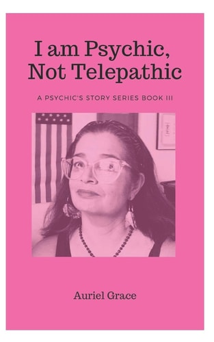 I Am Psychic, Not Telepathic A Psychic Story Book III