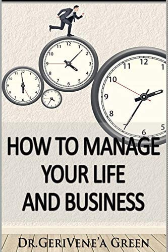 How to Manage Your Life and Business