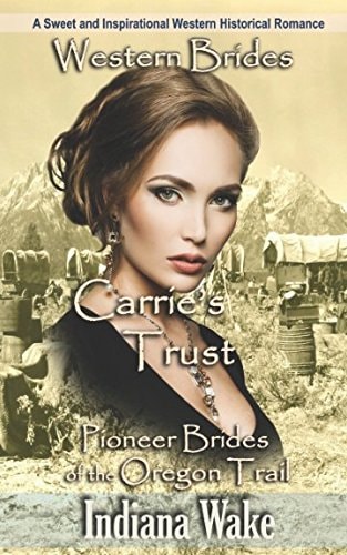 Western Brides: Carrie's Trust A Sweet and Inspirational Western Historical Romance