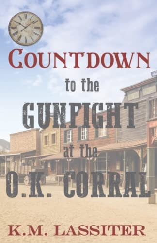 Countdown to the Gunfight at the O. K. Corral