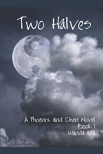Two Halves A Phoenix and Chen Novel